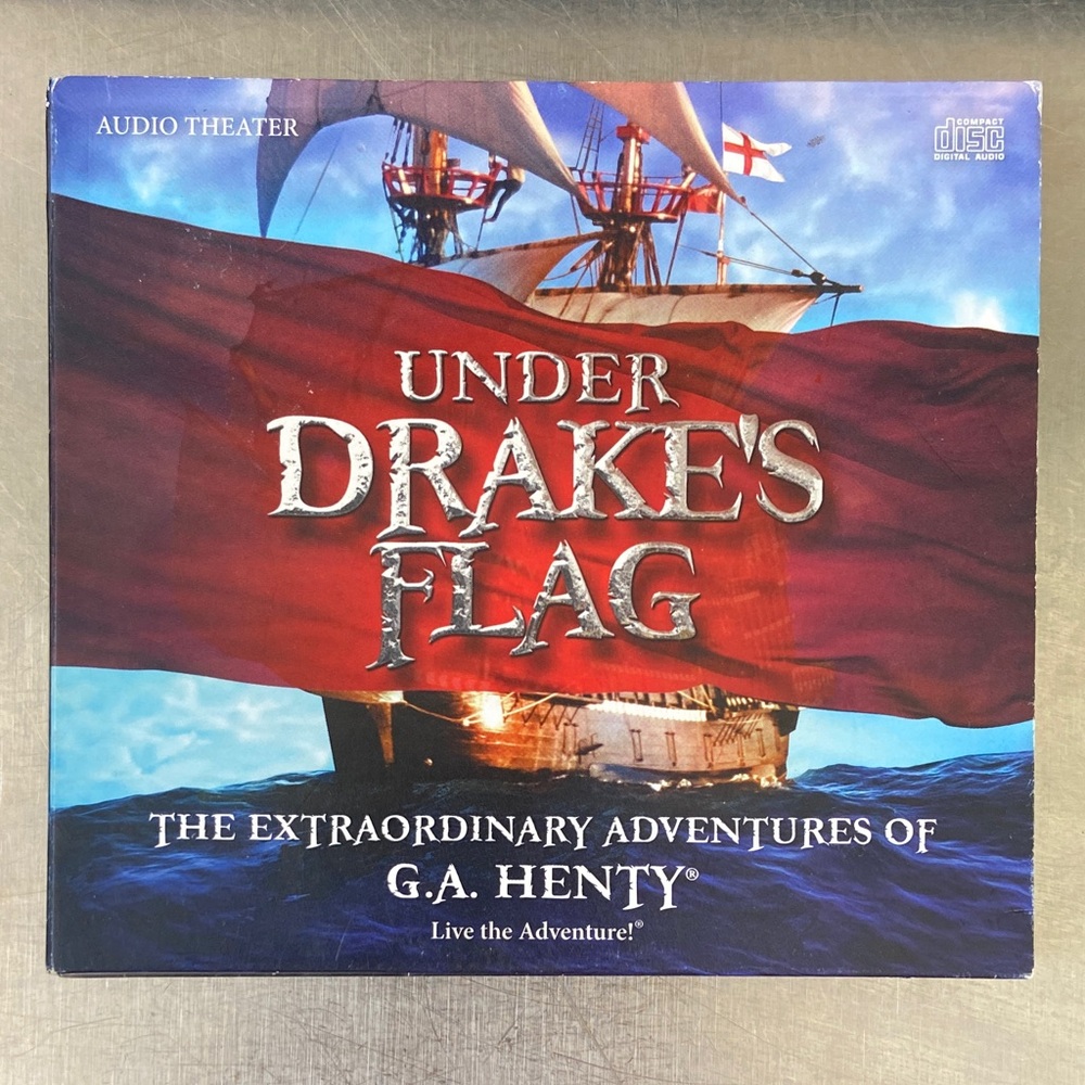 Under Drake’s Flag Audio Theater Extraordinary Adventuresof G.A. Henty